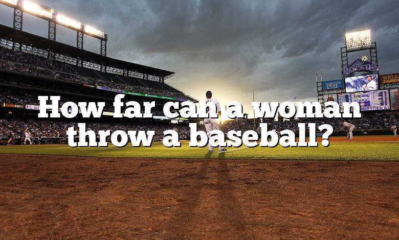 How far can a woman throw a baseball?