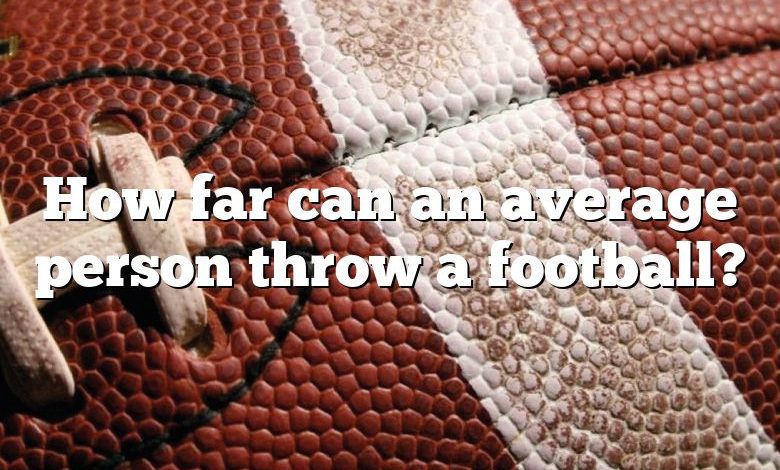 how-far-can-an-average-person-throw-a-football-dna-of-sports