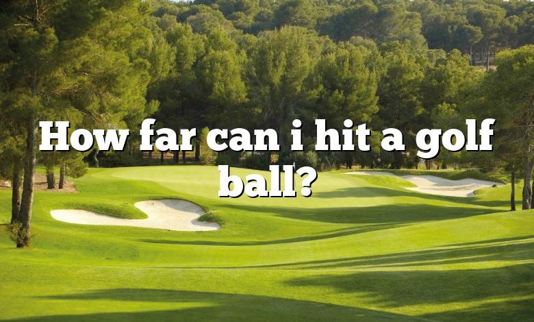 How far can i hit a golf ball?