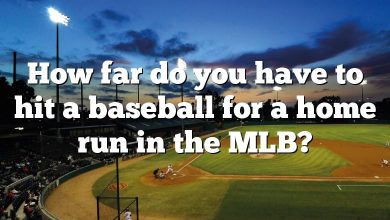 How far do you have to hit a baseball for a home run in the MLB?