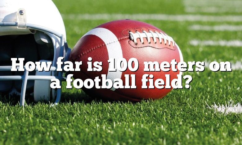 How far is 100 meters on a football field?