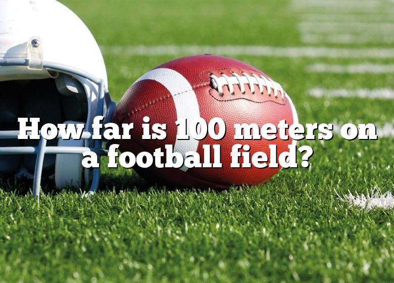  How Far Is 100 Meters On A Football Field DNA Of SPORTS