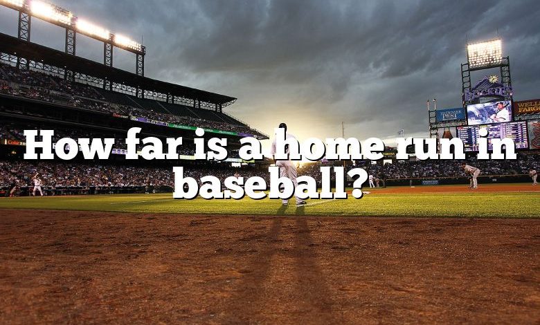 How far is a home run in baseball?