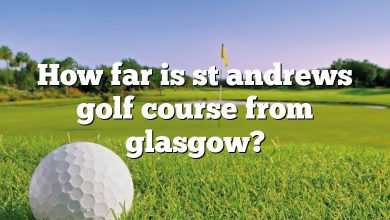 How far is st andrews golf course from glasgow?