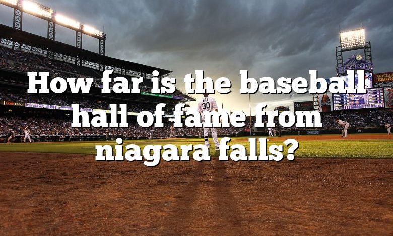 How far is the baseball hall of fame from niagara falls?