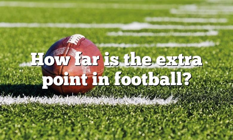 How far is the extra point in football?