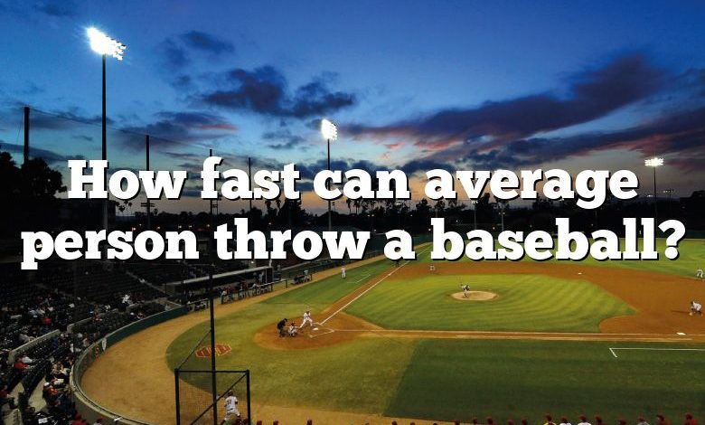 How fast can average person throw a baseball?