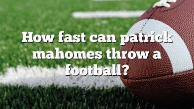 How fast can patrick mahomes throw a football?