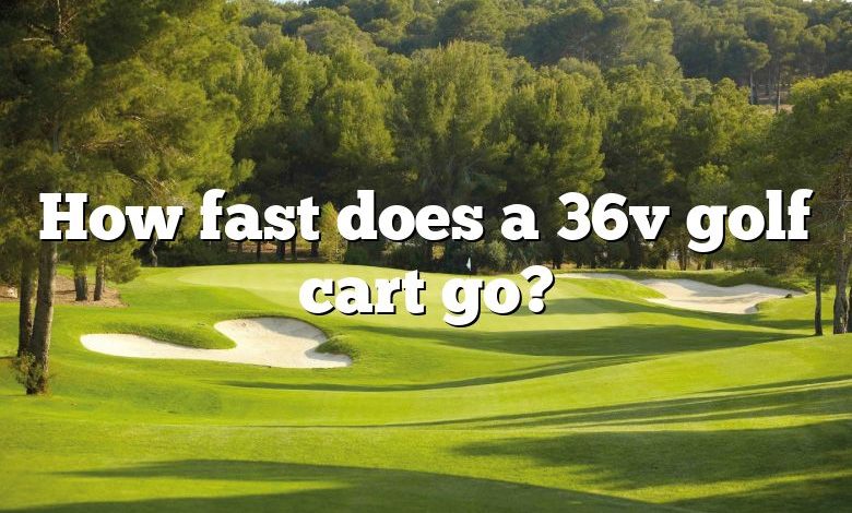 How fast does a 36v golf cart go?