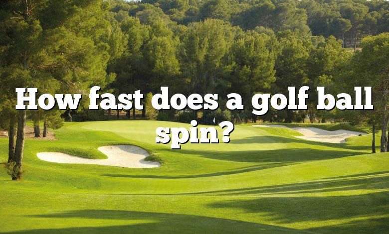 How fast does a golf ball spin?