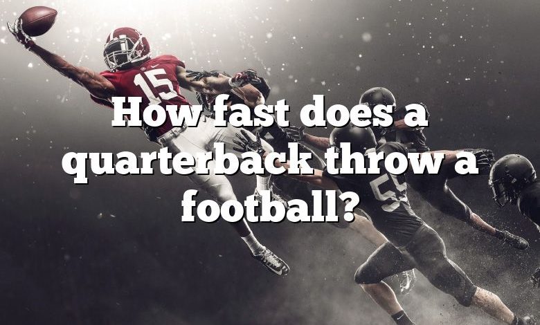 How fast does a quarterback throw a football?