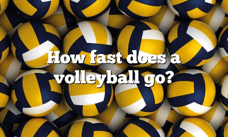 How fast does a volleyball go?