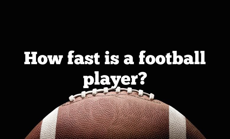 How fast is a football player?