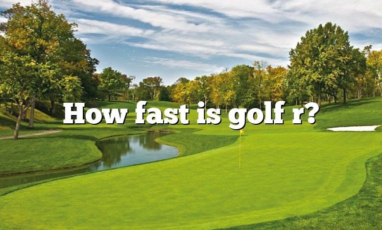 How fast is golf r?