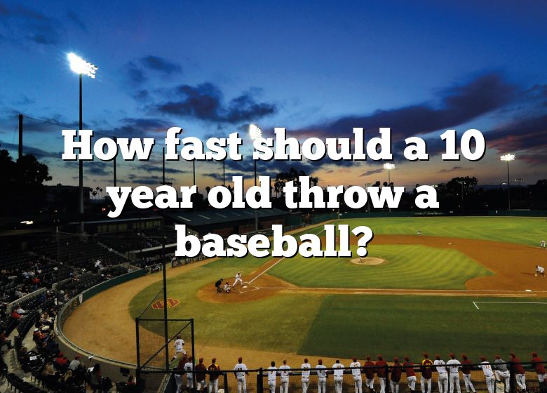 how-fast-should-a-10-year-old-throw-a-baseball-dna-of-sports