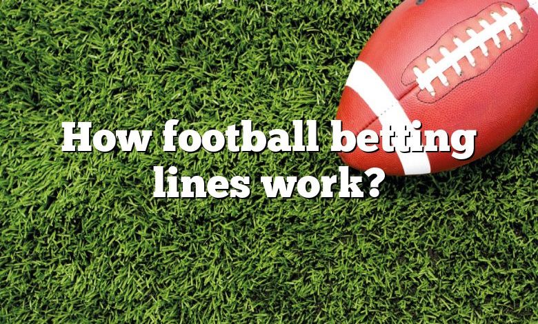 How football betting lines work?