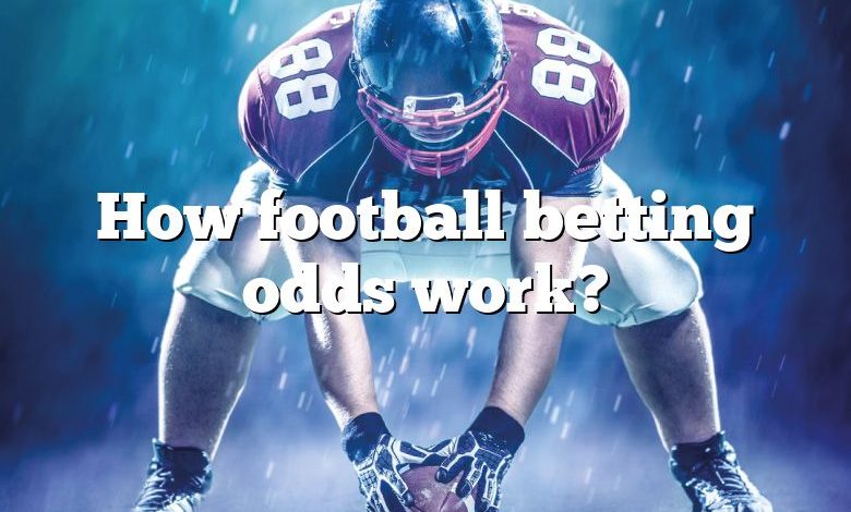 How football betting odds work?