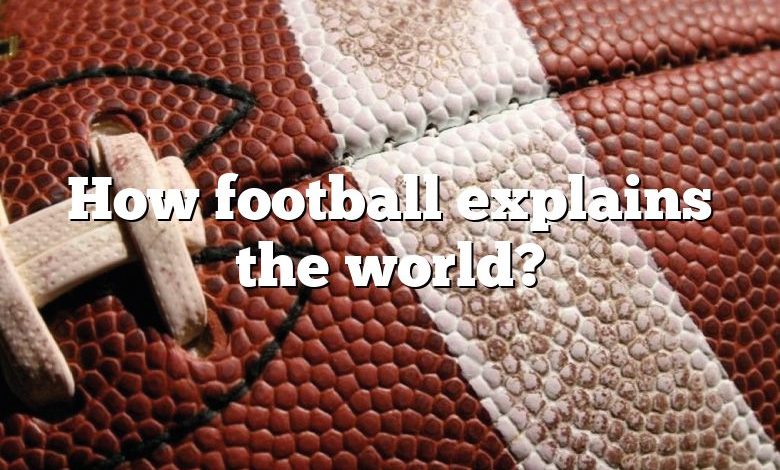 How football explains the world?