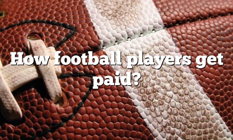 How football players get paid?