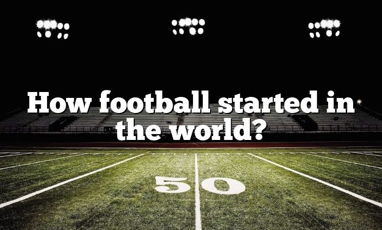 how-football-started-in-the-world-dna-of-sports