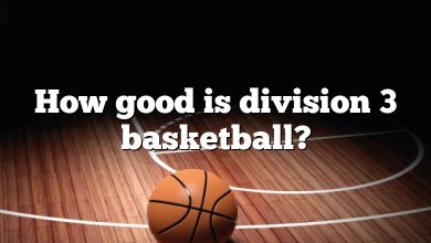 How good is division 3 basketball?