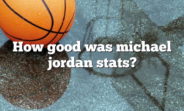 How good was michael jordan stats?