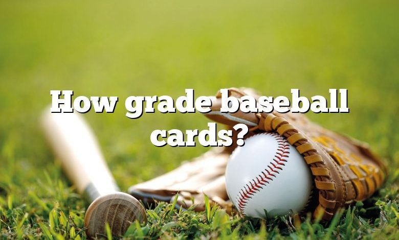 How grade baseball cards?