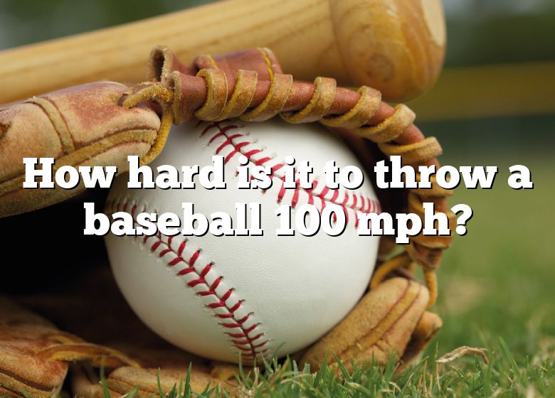 how-hard-is-it-to-throw-a-baseball-100-mph-dna-of-sports