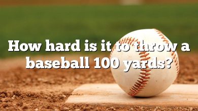 How hard is it to throw a baseball 100 yards?