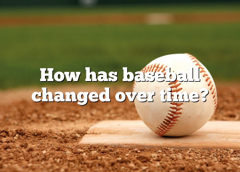 how-has-baseball-changed-over-time-dna-of-sports