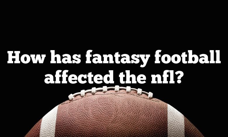 How has fantasy football affected the nfl?