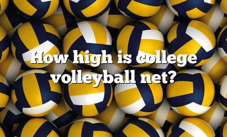 How high is college volleyball net?