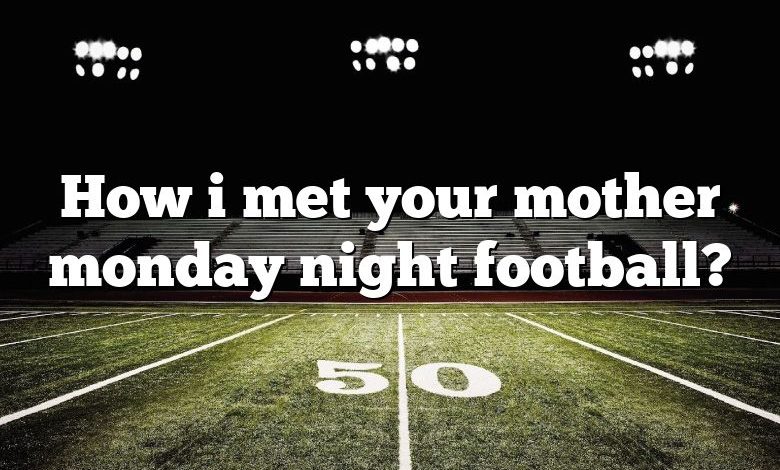 How i met your mother monday night football?