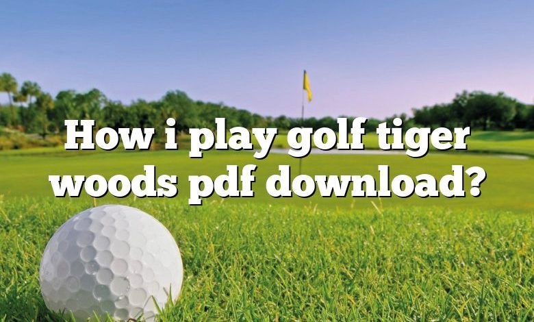 How i play golf tiger woods pdf download?