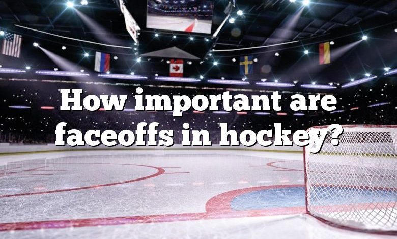 How important are faceoffs in hockey?