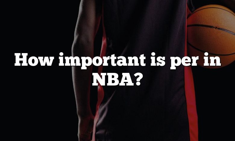 How important is per in NBA?