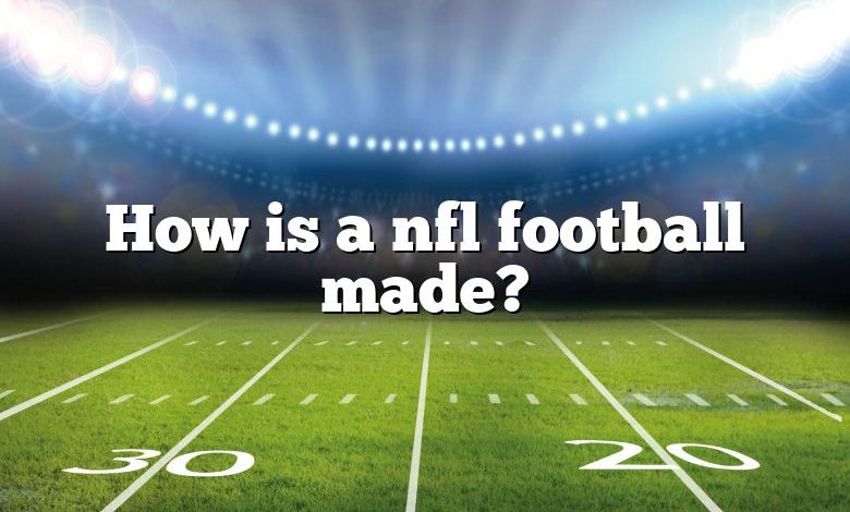 How is a nfl football made?