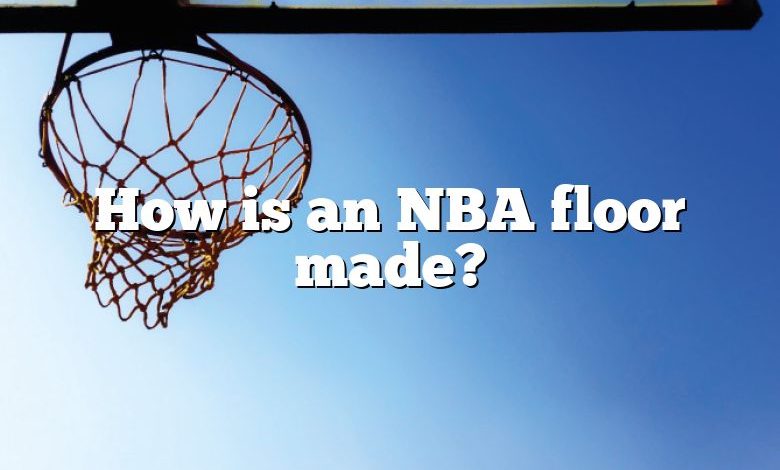 How is an NBA floor made?