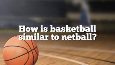 How is basketball similar to netball?