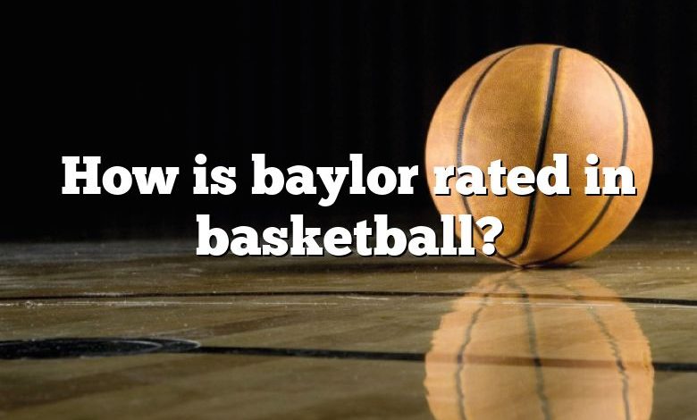 How is baylor rated in basketball?