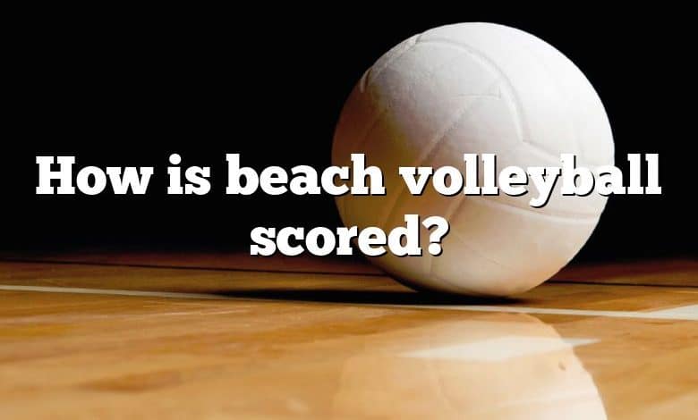 How is beach volleyball scored?