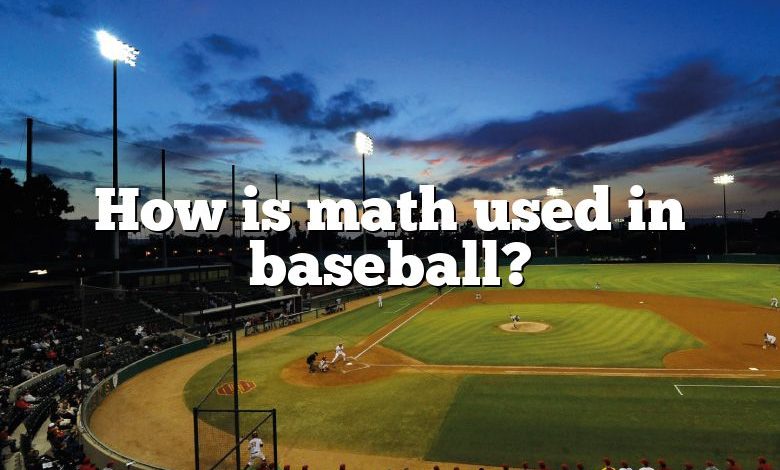 How is math used in baseball?