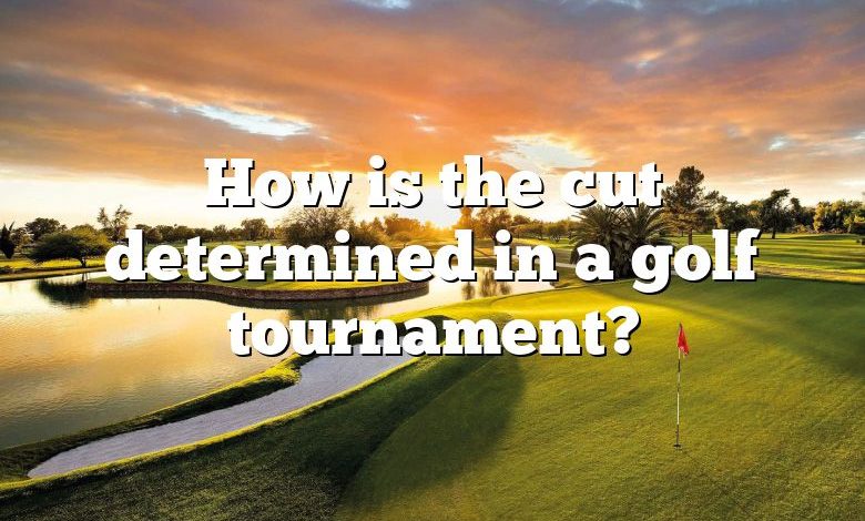 How is the cut determined in a golf tournament?