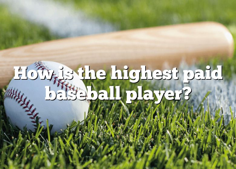 How Is The Highest Paid Baseball Player? DNA Of SPORTS