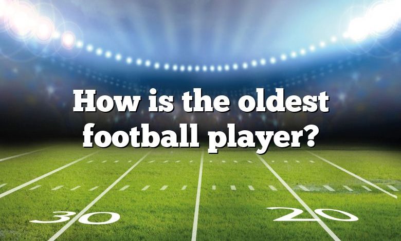 How is the oldest football player?