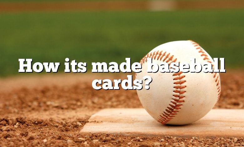 How its made baseball cards?