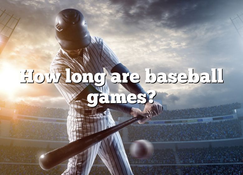 How Long Are Baseball Games? DNA Of SPORTS