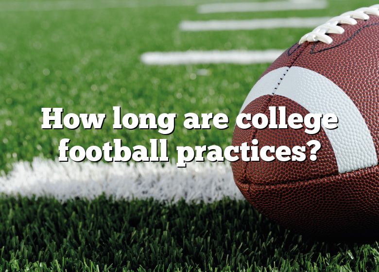 how-long-are-college-football-practices-dna-of-sports