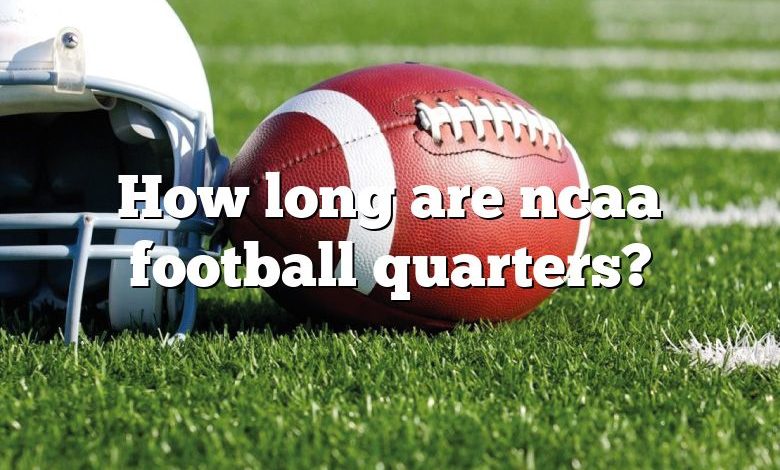 How long are ncaa football quarters?