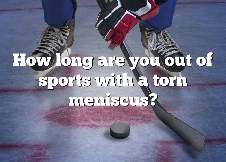 how-long-are-you-out-of-sports-with-a-torn-meniscus-dna-of-sports